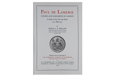 Lot 200 - Phillips (Philip A. S.) Paul de Lamerie, Citizen and Goldsmith of London…