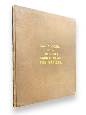 Lot 281 - Boxing.- Sayers (Tom) A catalogue of the whole of the valuable trophies, won by, and presented to the late Tom Sayers