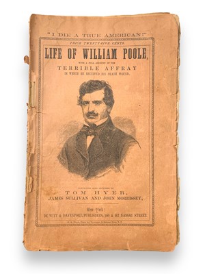 Lot 298 - Life of William Poole, with a Full Account of the Terrible Affray in which He Received His Death Wound