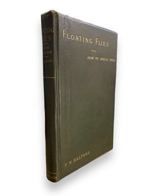 Lot 81 - F. M. Halford, Floating Flies and How to Dress Them, First Edition, 1886