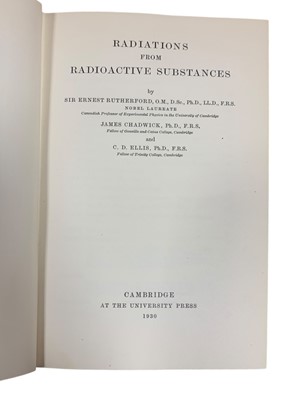 Lot 73 - Science: Rutherford (Ernest), Chadwick (James) Ellis (C. D.) Radiations from Radioactive Substances
